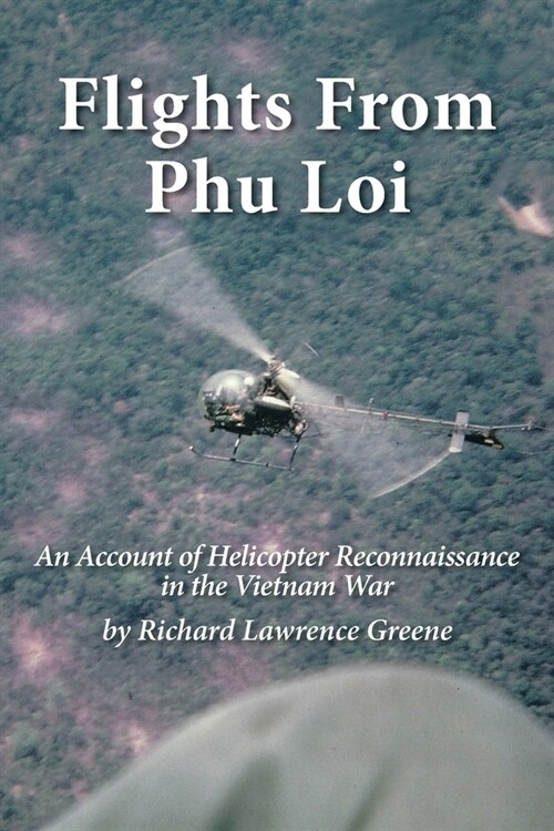 Flights from Phu Loi: An Account of Helicopter Reconnaissance in the Vietnam War (Paperback)