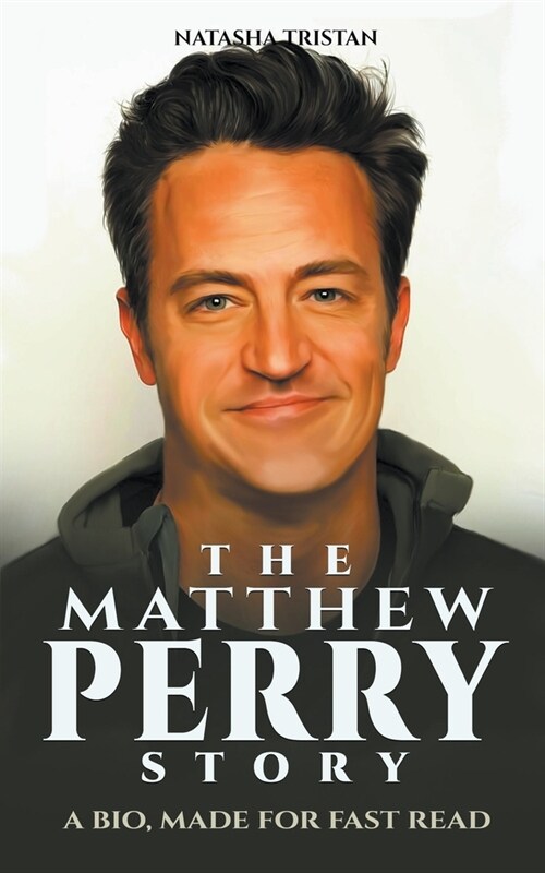 The Matthew Perry Story: A Bio, Made For Fast Read (Paperback)