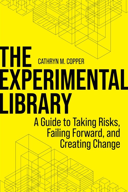 The Experimental Library: A Guide to Taking Risks, Failing Forward, and Creating Change (Paperback)