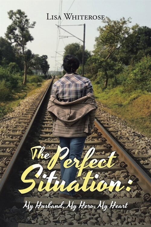 The Perfect Situation: My Husband, My Hero, My Heart (Paperback)
