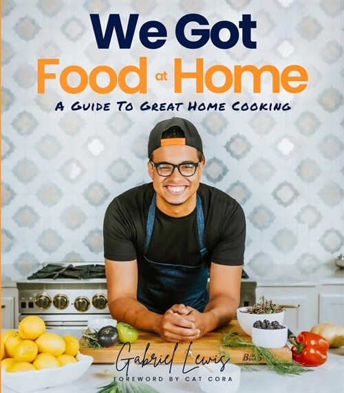We Got Food at Home: A Guide to Great Home Cooking (Paperback)