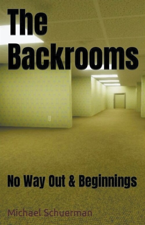 Backrooms No Way Out and Beginnings (Paperback)