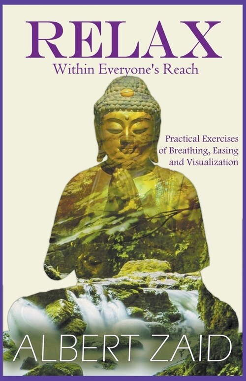 Relax within Everyones Reach - Practical Exercises of Breathing, Easing and Visualization (Paperback)