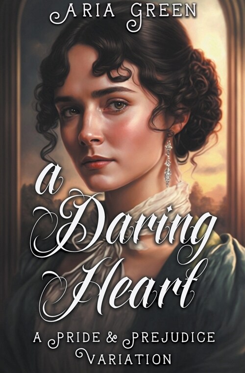 A Daring Heart: A Thrilling Pride and Prejudice Variation (Paperback)