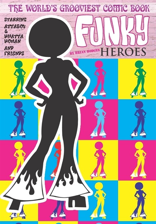 Funky Heroes: The Worlds Grooviest Comic Book (Paperback)