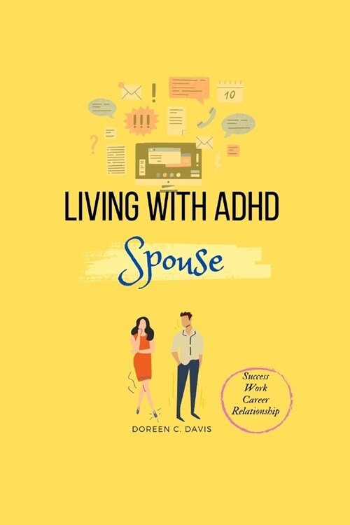 Living with ADHD Spouse: Strategies for Home, Career and Life Success with ADHD (Paperback)