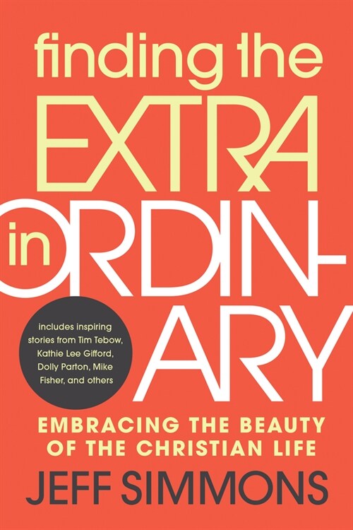 Finding the Extra in Ordinary: Embracing the Beauty of the Christian Life (Paperback)