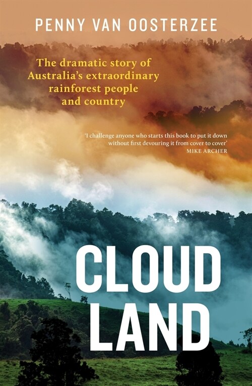 Cloud Land: The Dramatic Story of Australias Extraordinary Rainforest People and Country (Paperback)