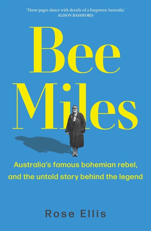 Bee Miles: Australias Famous Bohemian Rebel, and the Untold Story Behind the Legend (Paperback)