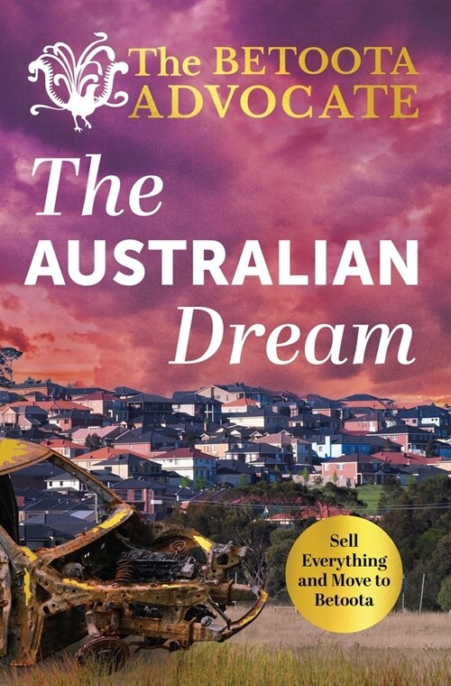 The Australian Dream: Sell Everything and Move to Betoota (Paperback)