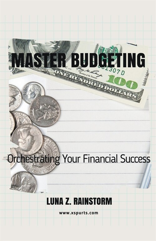 Master Budgeting Orchestrating Your Financial Success (Paperback)