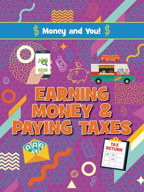 Earning Money and Paying Taxes (Library Binding)