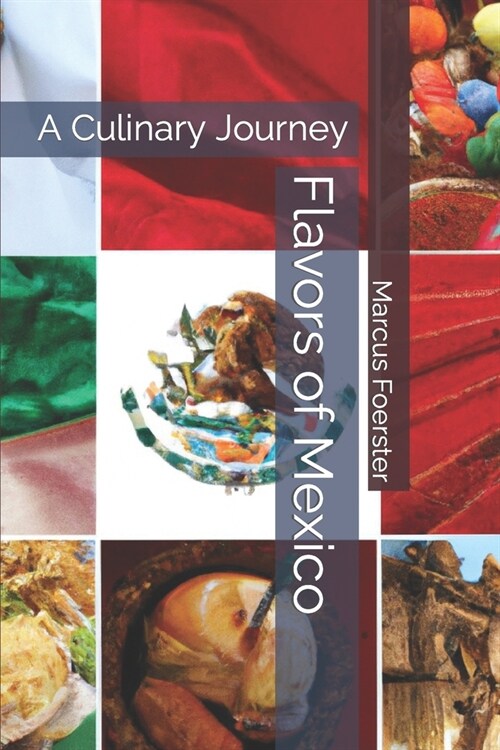 Flavors of Mexico: A Culinary Journey (Paperback)