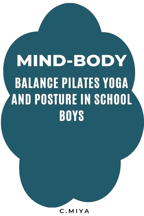 Mind-Body Balance: Pilates, Yoga, and Posture in School Boys (Paperback)