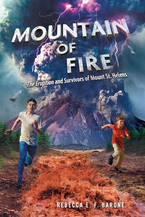 Mountain of Fire: The Eruption and Survivors of Mount St. Helens (Hardcover)