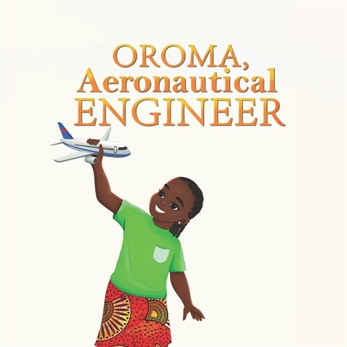 Oroma, Aeronautical Engineer (Paperback)