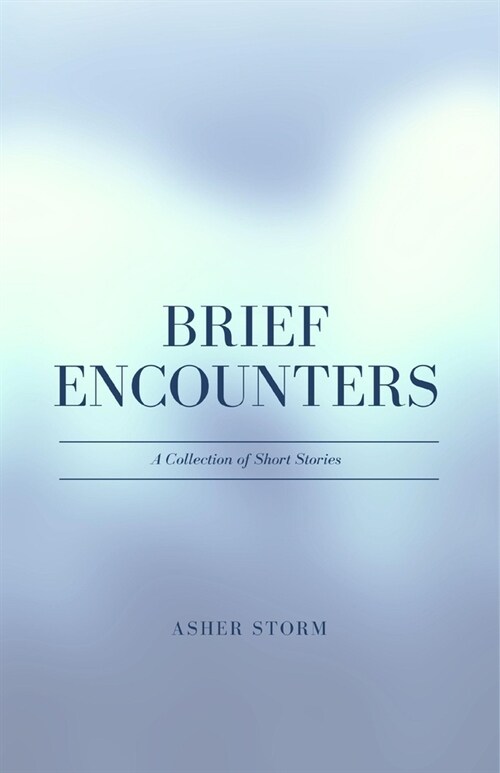 Brief Encounters: A Collection of Short Stories (Paperback)