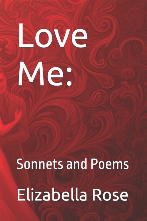 Love Me: Sonnets and Poems (Paperback)