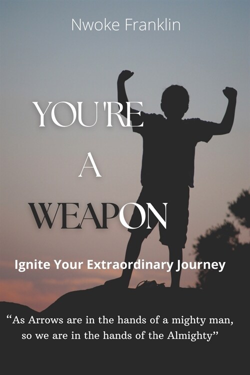 Youre a weapon: Ignite your extraordinary journey (Paperback)