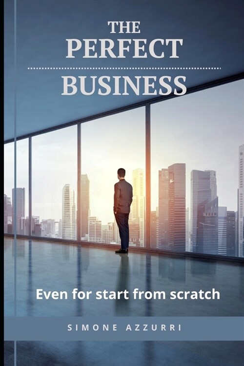 Perfect Business: Even for those starting from scratch (Paperback)