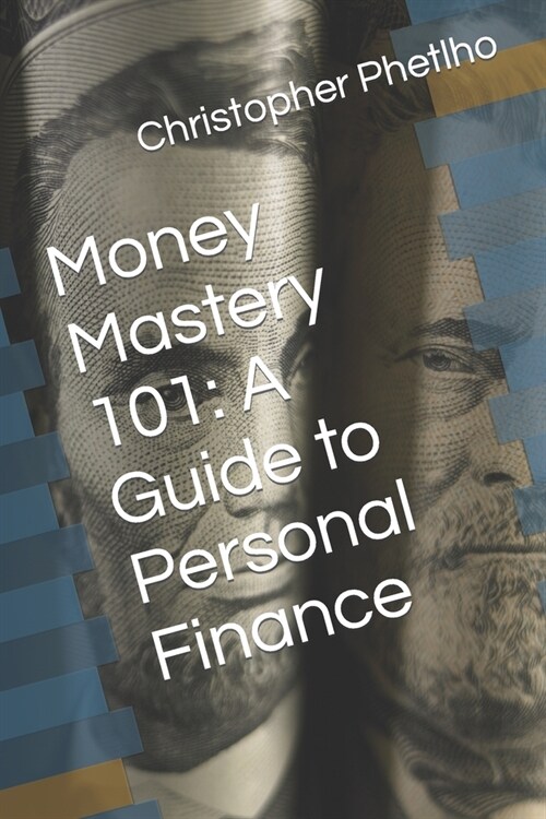 Money Mastery 101: A Guide to Personal Finance (Paperback)