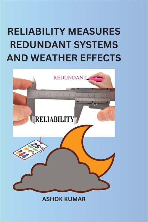 Reliability Measures Redundant Systems and Weather Effects (Paperback)