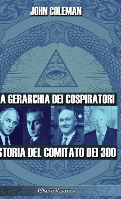La gerarchia dei cospiratori: Storia del Comitato dei 300 (Hardcover)