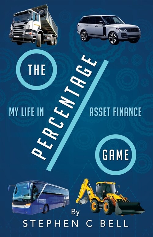 The Percentage Game: A very personal account of a long working life as I approach Fifty years in the Credit Finance Industry (Paperback)