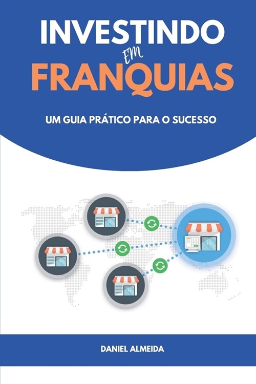 Investindo em Franquias: Um guia pr?ico para o sucesso (Paperback)