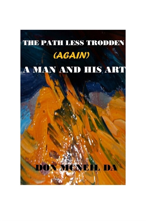 The Path Less Trodden (Again): A man and his art (Paperback)