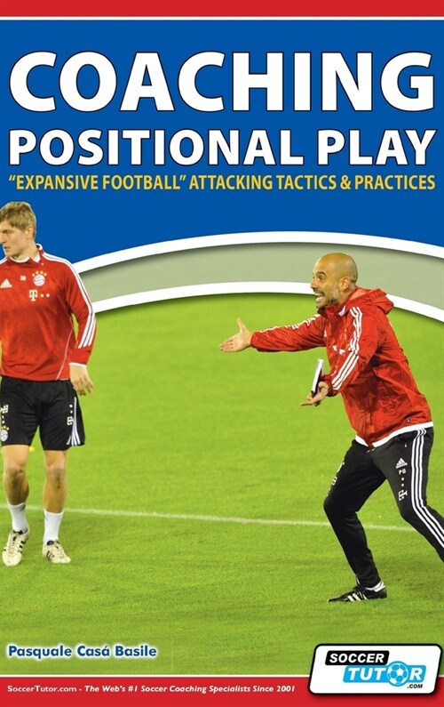 Coaching Positional Play - Expansive Football Attacking Tactics & Practices (Hardcover)