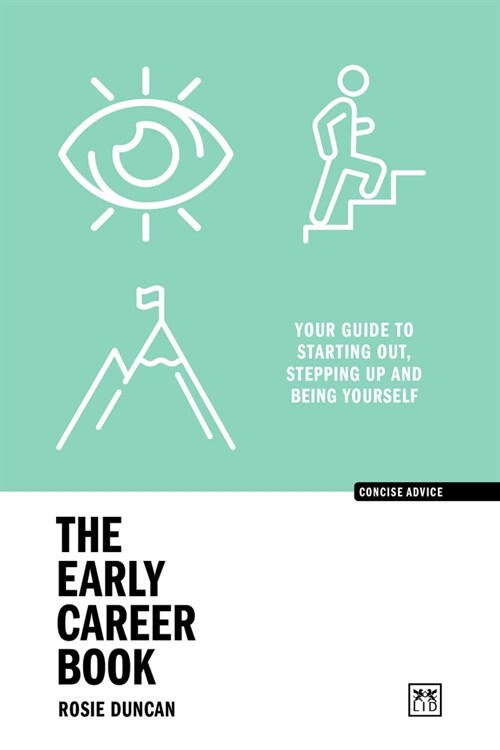 The Early Career Book : Your guide to starting out, stepping up and being yourself (Paperback)