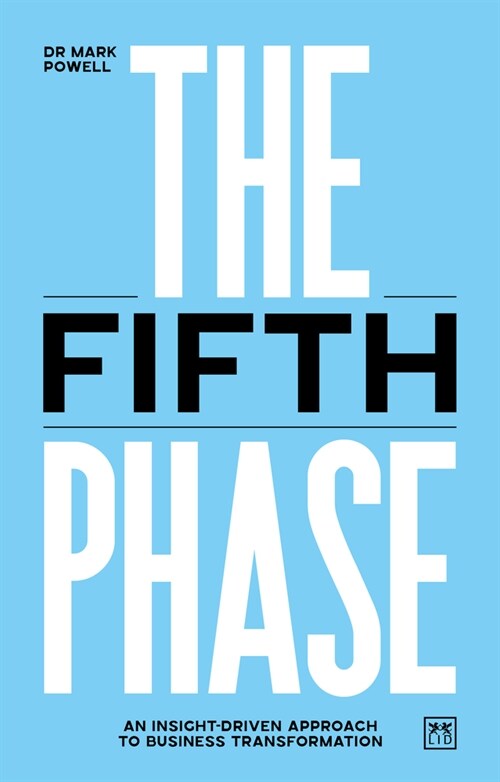 The Fifth Phase : An insight-driven approach to business transformation (Paperback)