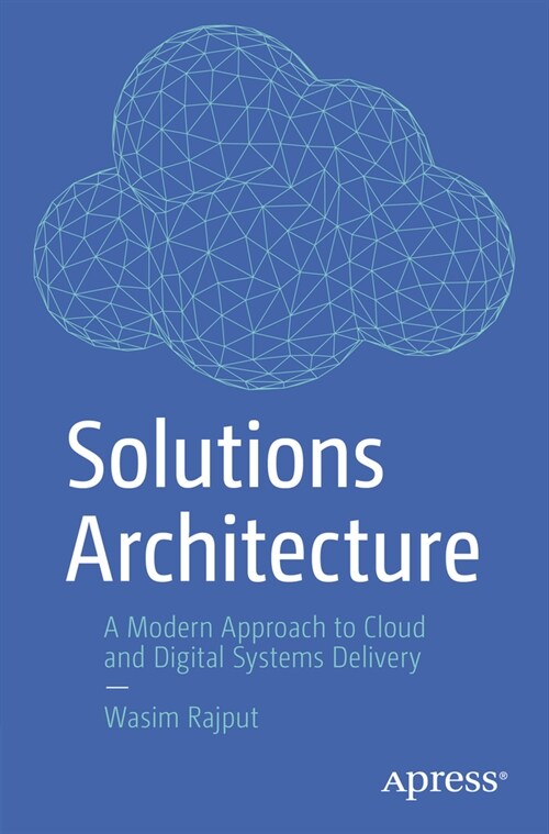 Solutions Architecture: A Modern Approach to Cloud and Digital Systems Delivery (Paperback)