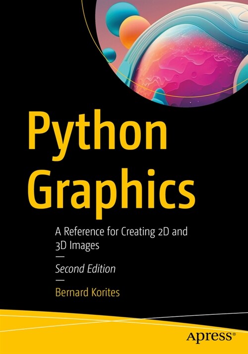 Python Graphics: A Reference for Creating 2D and 3D Images (Paperback, 2)