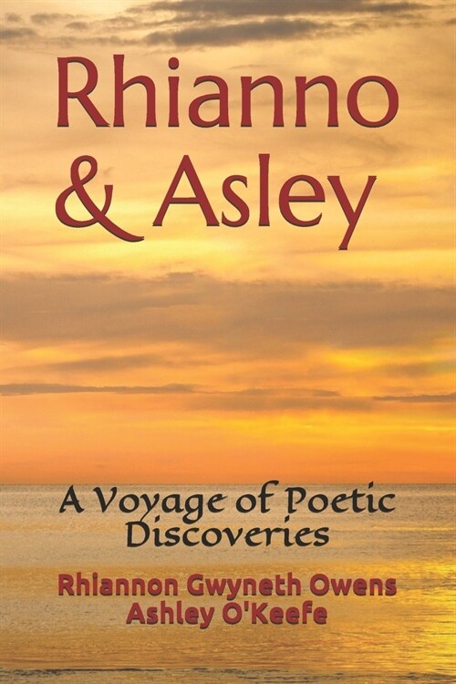 Rhianno & Asley: A Voyage of Poetic Discoveries (Paperback)