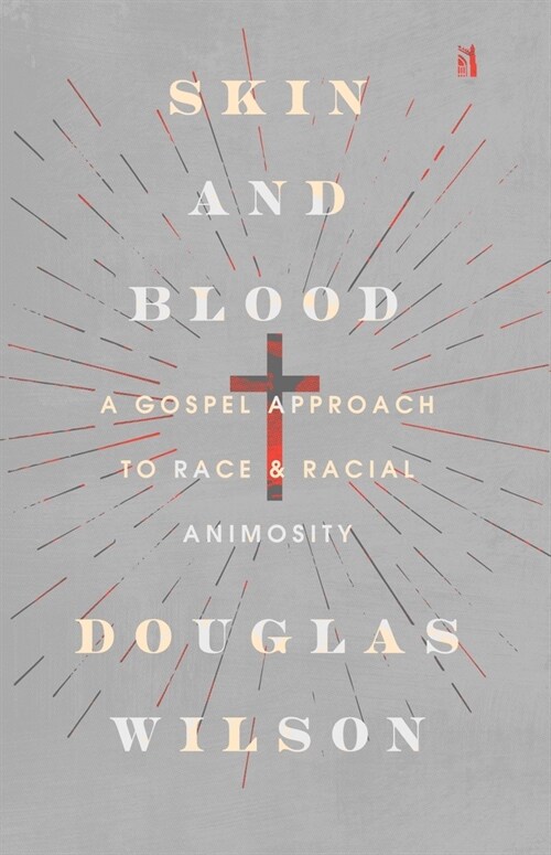 Skin and Blood: A Gospel Approach to Race & Racial Animosity (Hardcover)