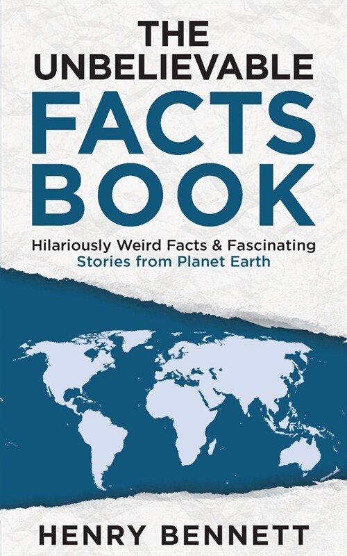 The Unbelievable Facts Book: Hilariously Weird Facts & Fascinating Stories from Planet Earth (Paperback)
