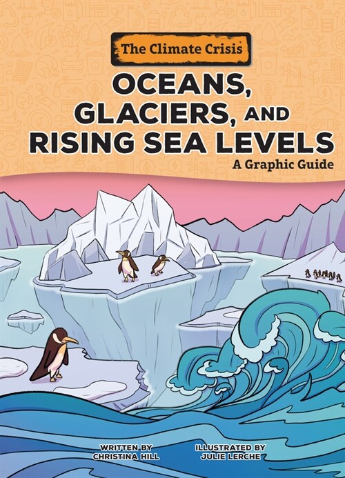 Oceans, Glaciers, and Rising Sea Levels: A Graphic Guide (Paperback)