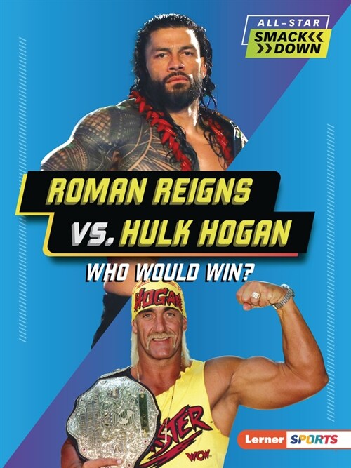 Roman Reigns vs. Hulk Hogan: Who Would Win? (Paperback)