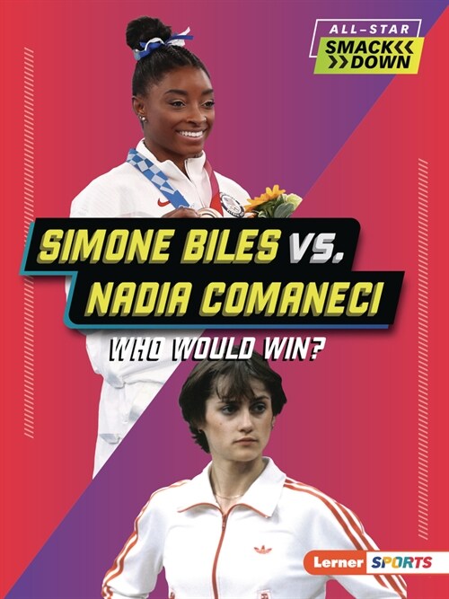 Simone Biles vs. Nadia Comaneci: Who Would Win? (Paperback)