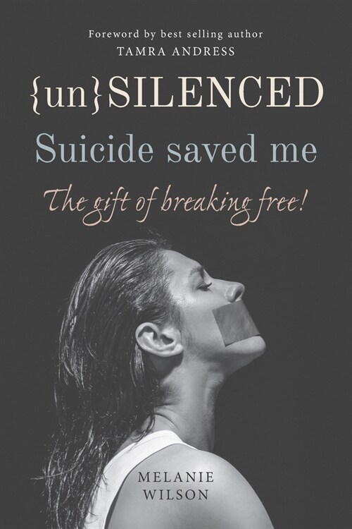 Unsilenced: Suicide saved me: The Gift of Breaking Free (Paperback)