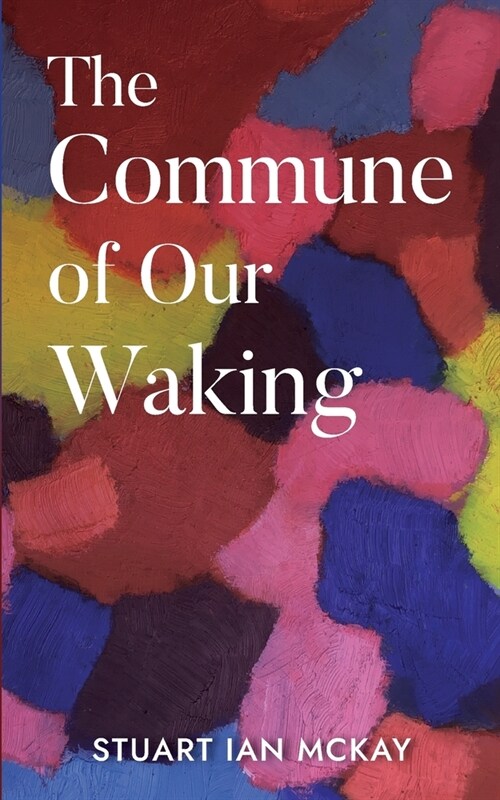 The Commune of Our Waking (Paperback)