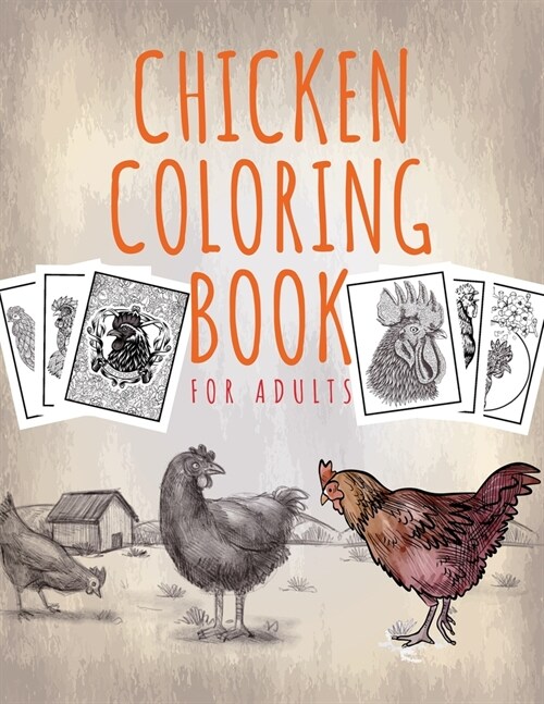 Chicken Coloring Book For Adults: An Adult Coloring Book with Chicken and Rooster Coloring Pages, Best Gift for Backyard Chicken Owner Farmer (Paperback)