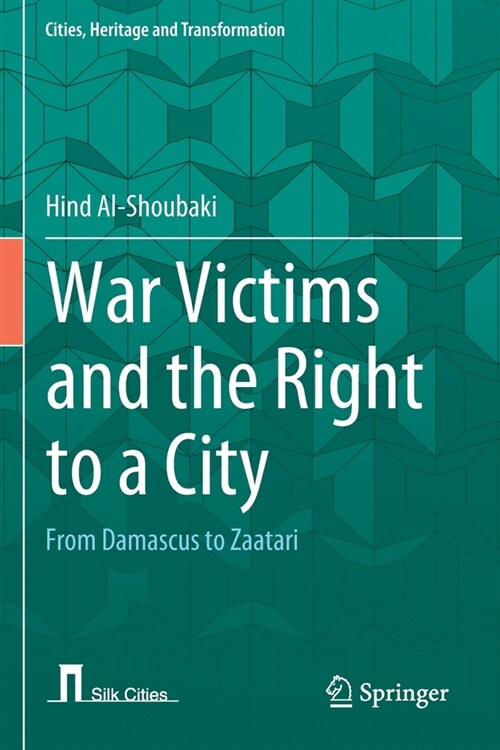 War Victims and the Right to a City: From Damascus to Zaatari (Paperback, 2022)