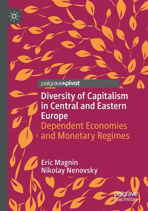 Diversity of Capitalism in Central and Eastern Europe: Dependent Economies and Monetary Regimes (Paperback, 2022)