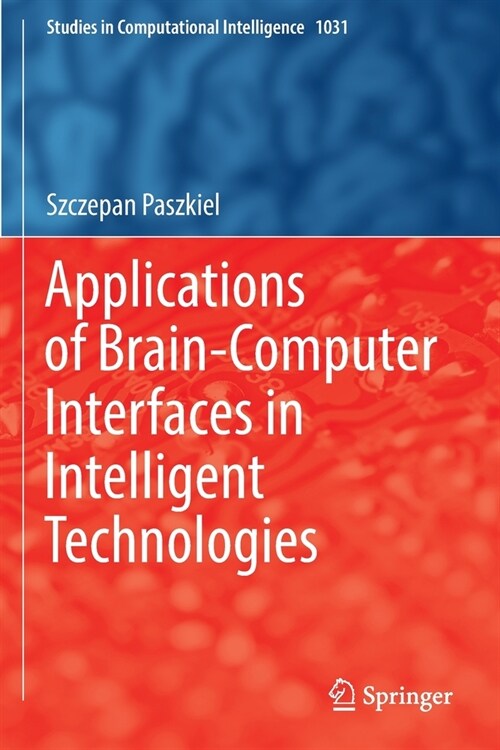 Applications of Brain-Computer Interfaces in Intelligent Technologies (Paperback, 2022)