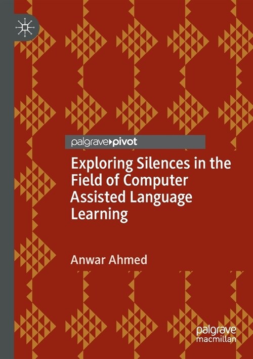 Exploring Silences in the Field of Computer Assisted Language Learning (Paperback, 2022)