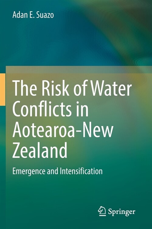 The Risk of Water Conflicts in Aotearoa-New Zealand: Emergence and Intensification (Paperback, 2022)