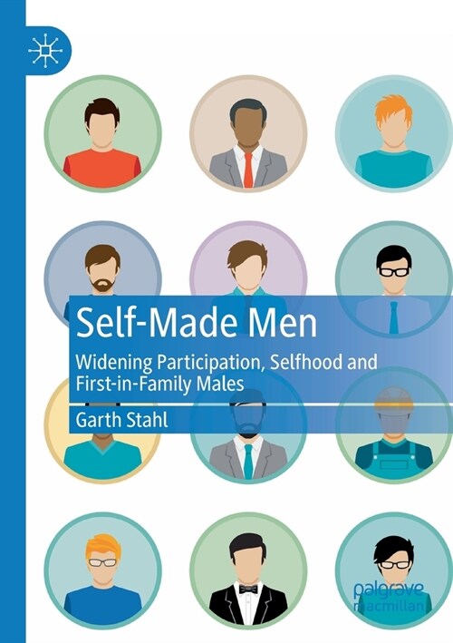 Self-Made Men: Widening Participation, Selfhood and First-In-Family Males (Paperback, 2022)